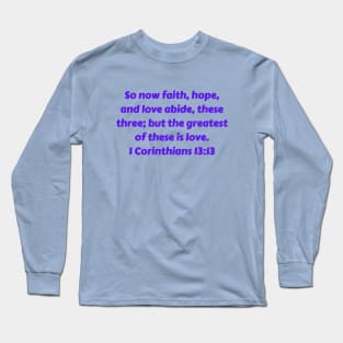 Bible Verse 1 Corinthians 13:13 Long Sleeve T-Shirt